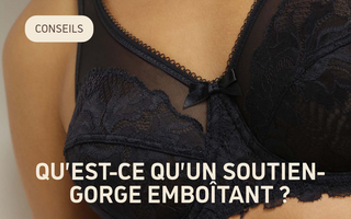 Qu’est-ce qu’un soutien-gorge emboîtant ?